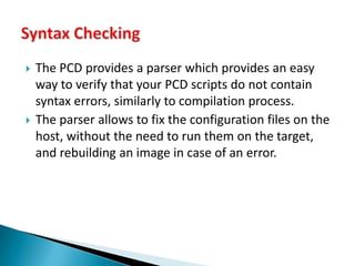 Very simple and readable syntax.Easy to extend and maintain.Each Rule block is based on the same template and contains the following details:What is the process name and parameters?