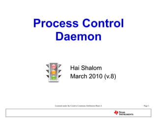 Process Control Daemon For Embedded Linux Platforms Technical Training Presentation Hai Shalom March 2010 (v.9) 