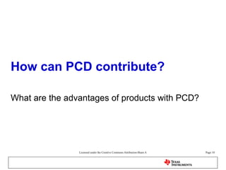 How can PCD contribute? What are the advantages of products with PCD? 