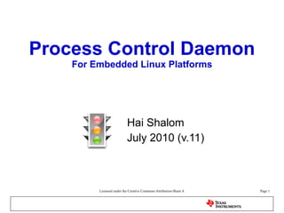 Process Control Daemon For Embedded Linux Platforms Hai Shalom July 2010 (v.11) 