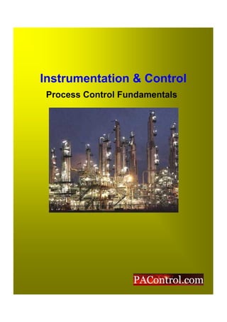 Instrumentation & Control
Process Control Fundamentals
 