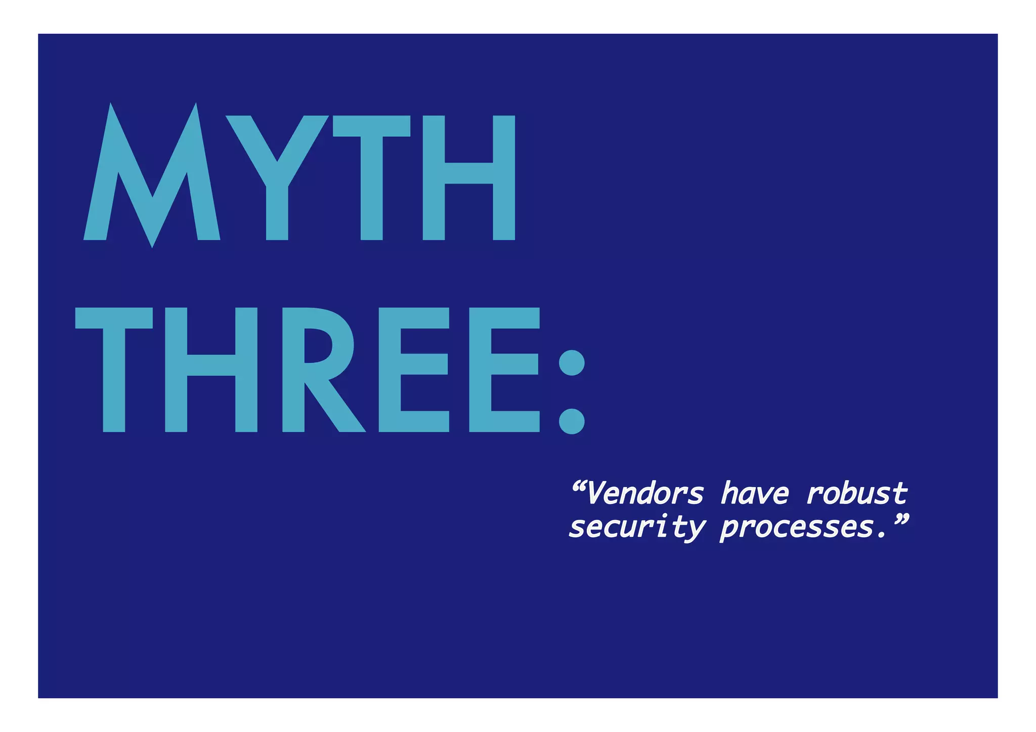 MYTH
THREE:
 