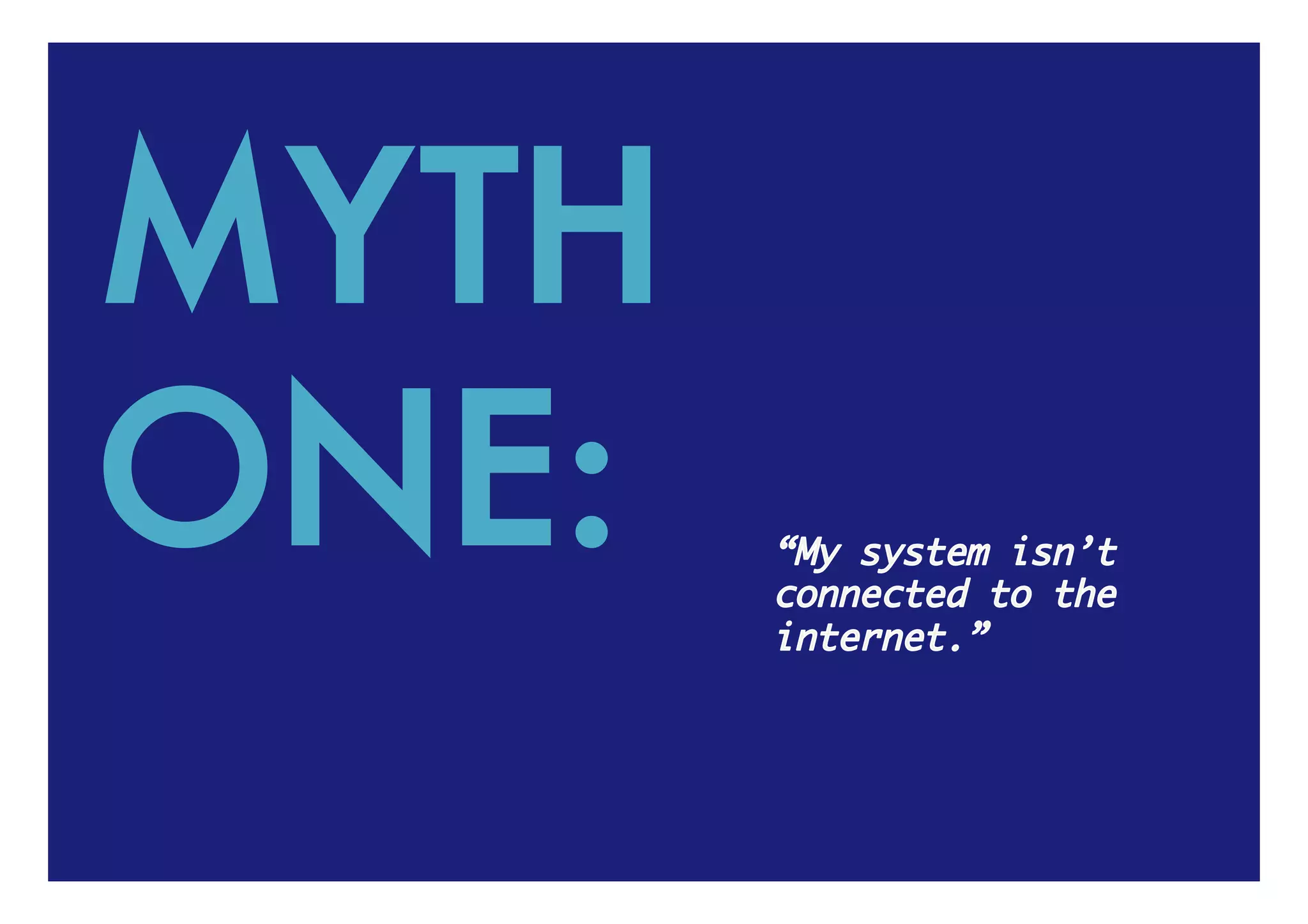MYTH
ONE:
 
