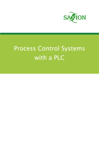 Process Control SystemsProcess Control SystemsProcess Control SystemsProcess Control Systems
with a PLCwith a PLCwith a PLCwith a PLC
 