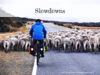 h"ps://www.ﬂickr.com/photos/magical-­‐world	
  
Slowdowns
 