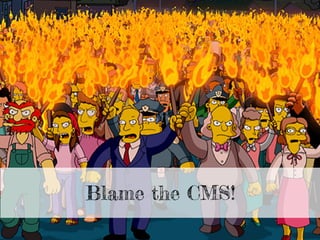 Blame the CMS!
 