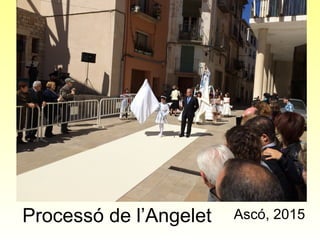 Processó de l’Angelet Ascó, 2015
 