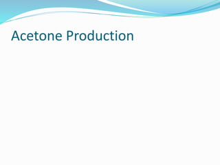 Acetone Production
 