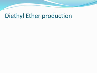 Diethyl Ether production
 