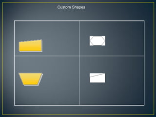 Custom Shapes
 