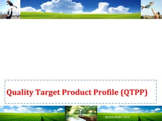 Quality Target Product Profile (QTPP)
 