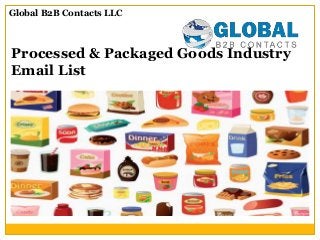 Processed & Packaged Goods Industry
Email List
Global B2B Contacts LLC
 