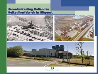 Herontwikkeling Hollandse
Melksuikerfabriek in Uitgeest
 
