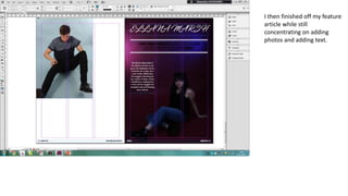 I then finished off my feature
article while still
concentrating on adding
photos and adding text.
 