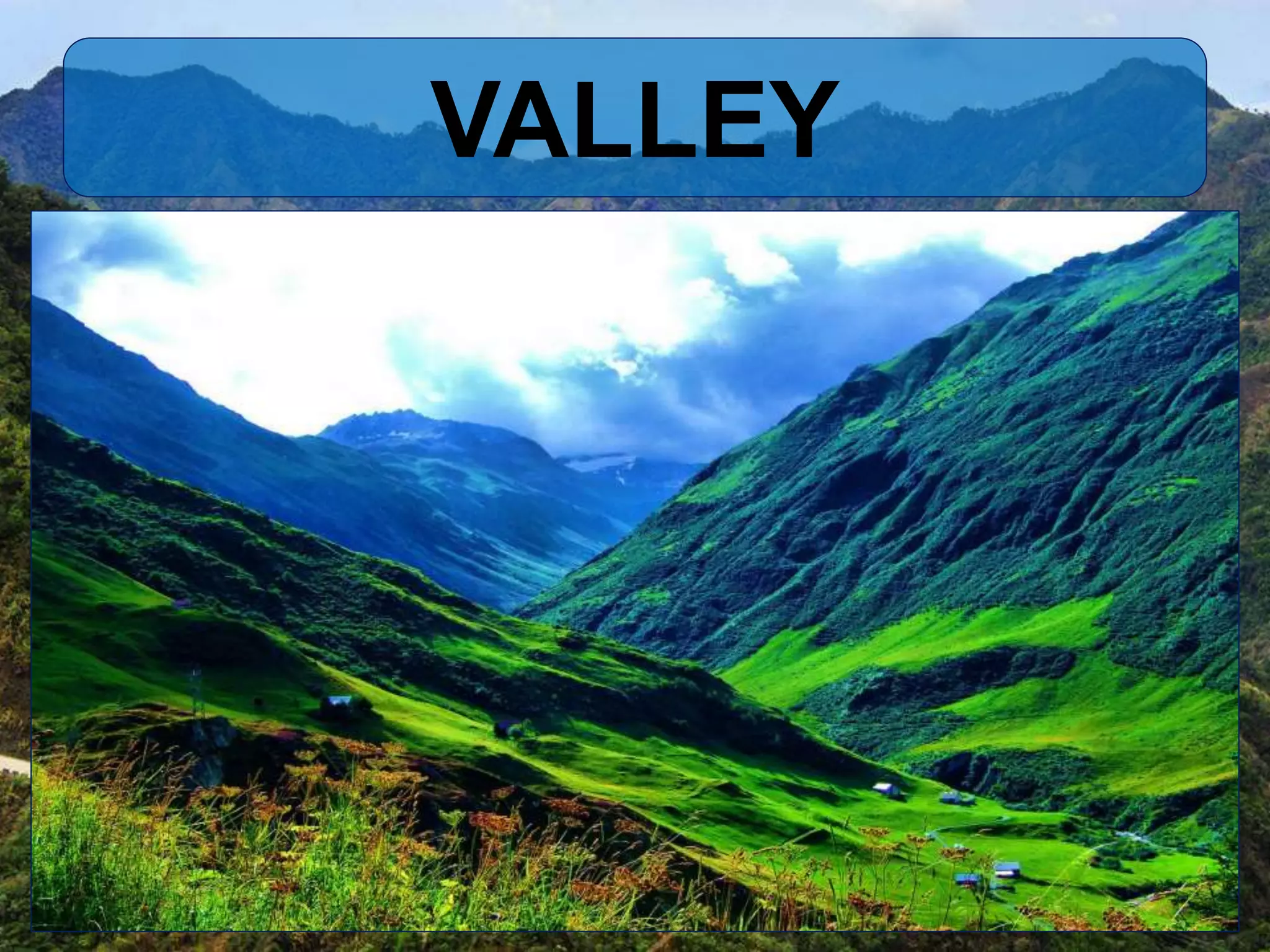 VALLEY
 