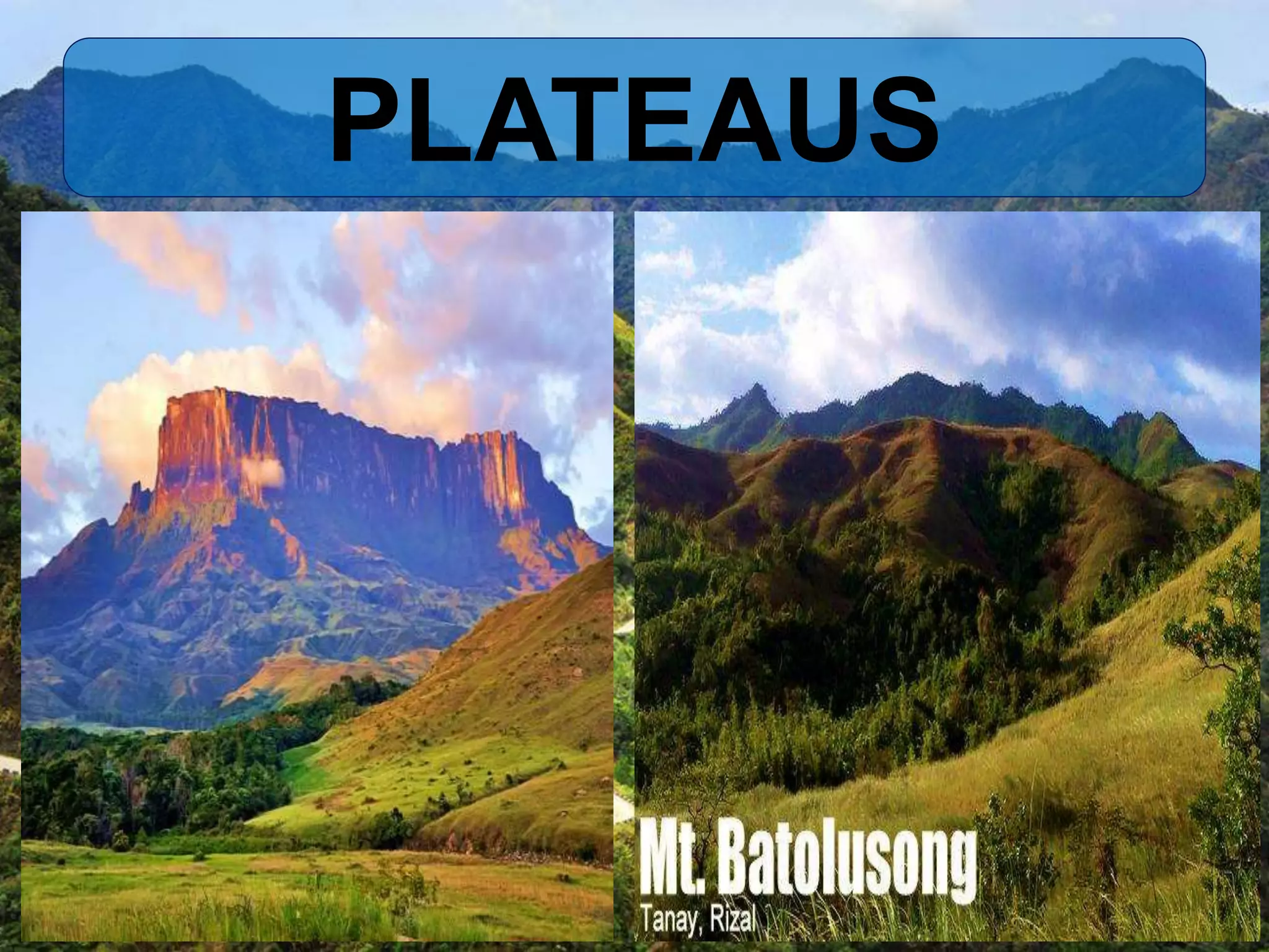 PLATEAUS
 