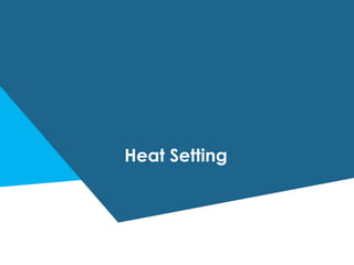 Heat Setting
 