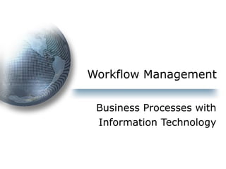 Workflow Management Business Processes with Information Technology 