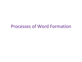 Processes of Word Formation 