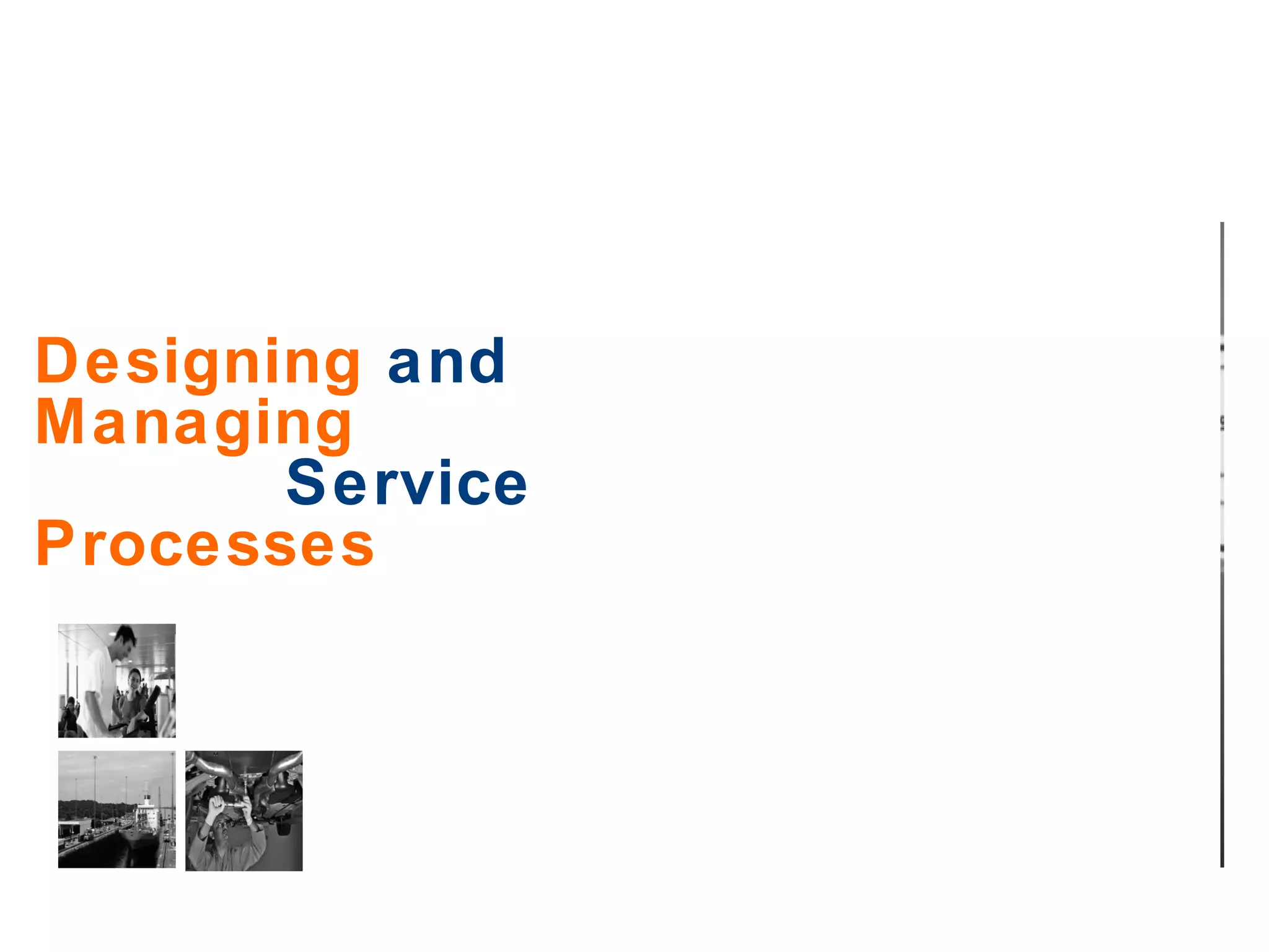 Designing  and   Managing   Service   Processes 