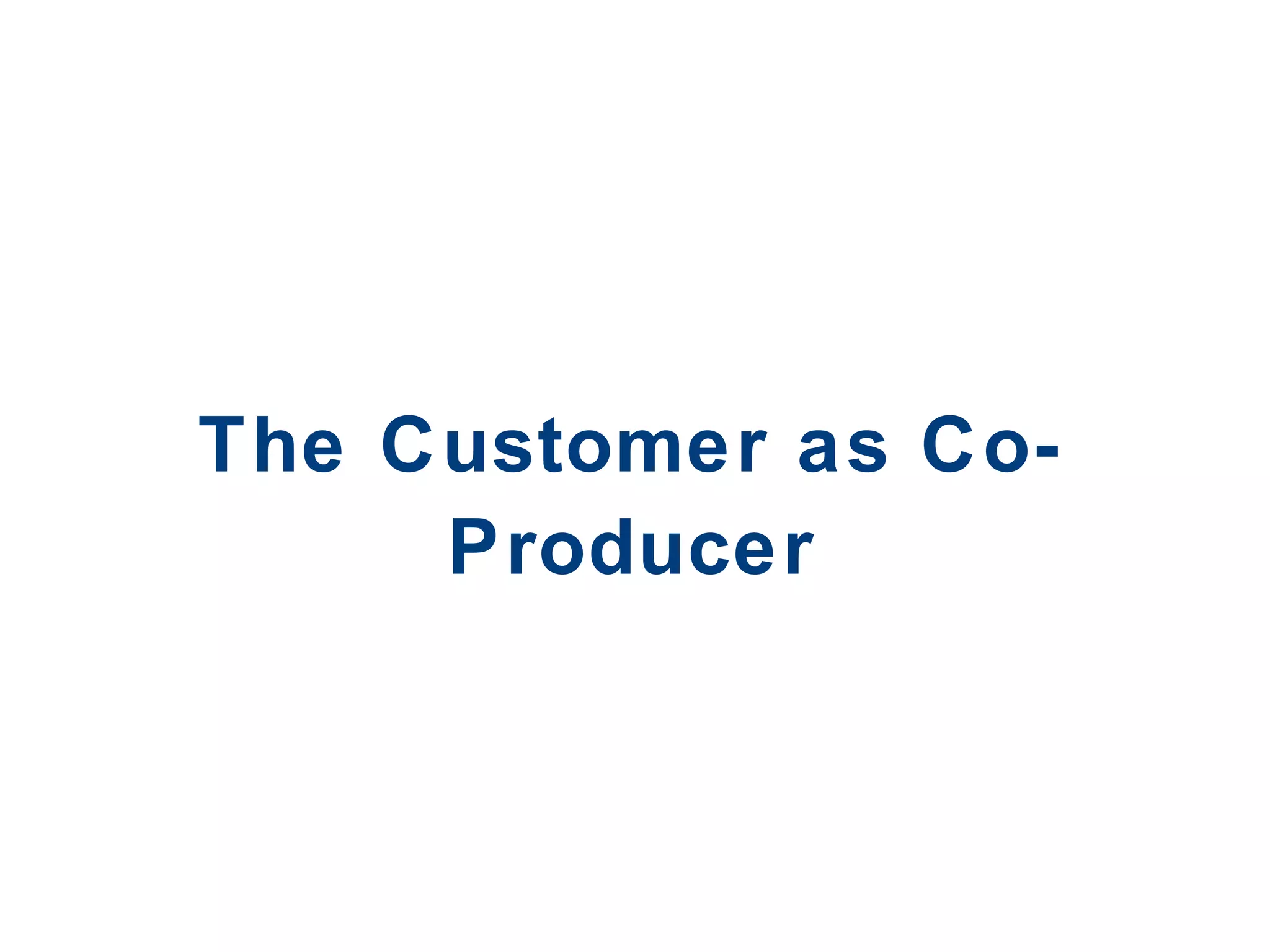 The Customer as Co-Producer 