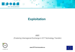 FITT (Fostering Interregional Exchange in ICT Technology Transfer) 