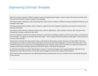 10
Engineering Estimate Template
When the customer requests a ROM for potential work, the Engineering Template is used to ...