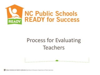 Process for Evaluating
      Teachers
 