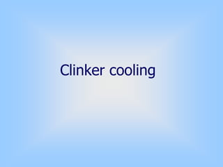 Clinker cooling
 