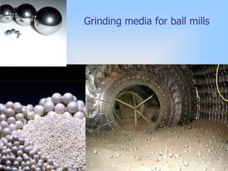 Grinding media for ball mills
 