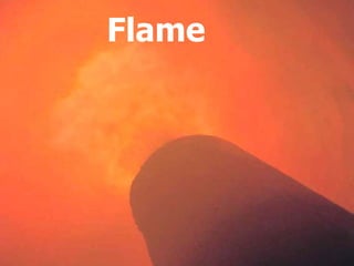 Flame
 
