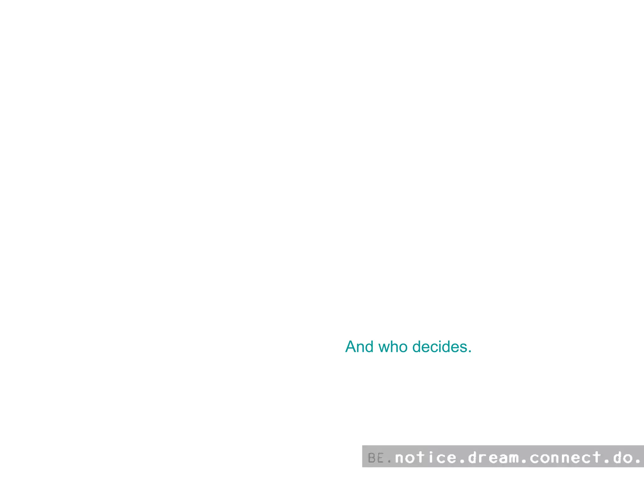 And who decides. 