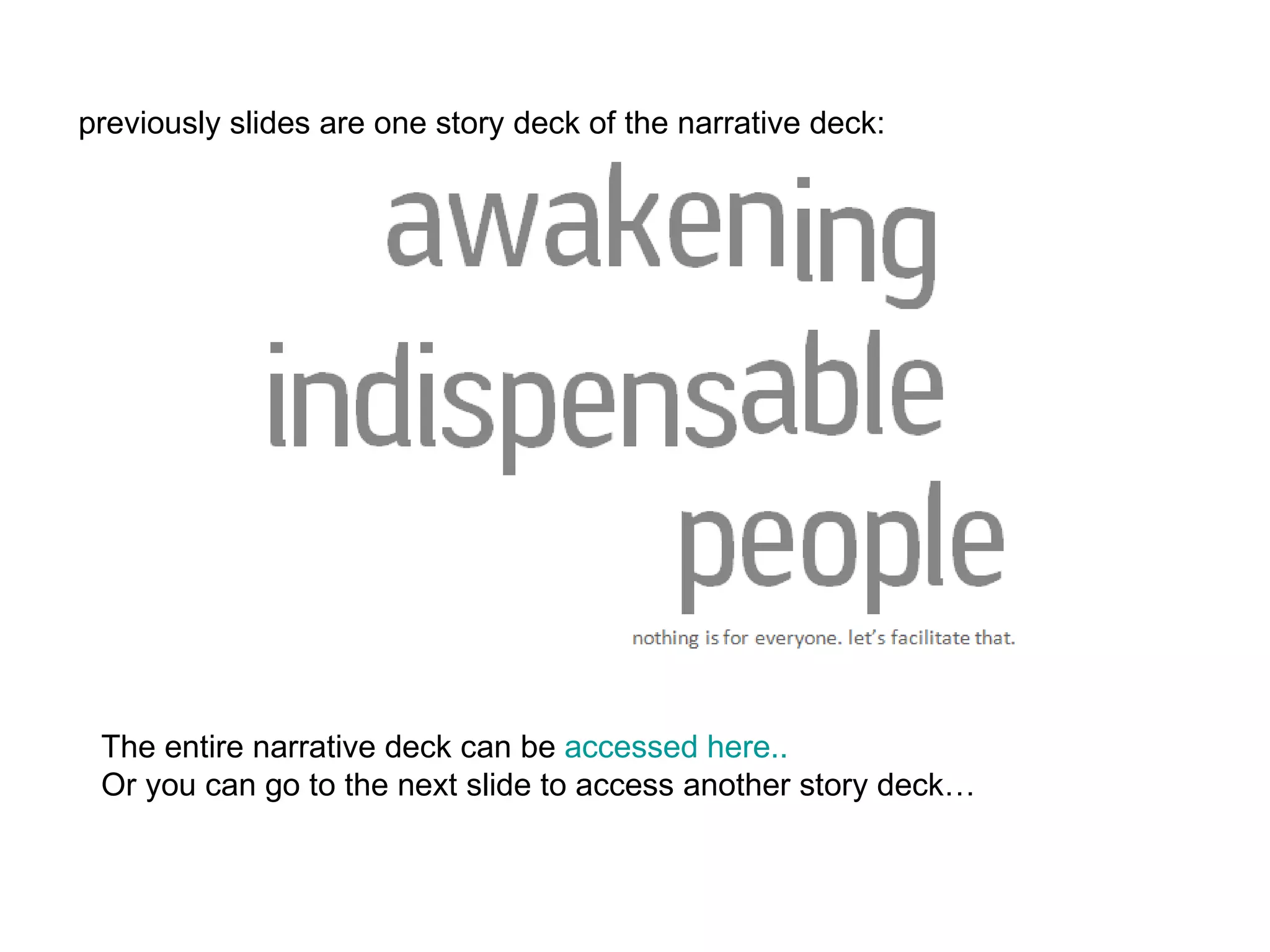 previously slides are one story deck of the narrative deck: The entire narrative deck can be  accessed here..  Or you can go to the next slide to access another story deck… 