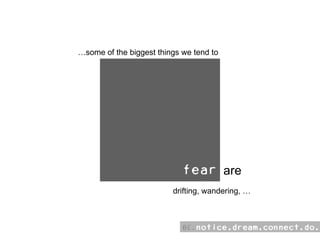 … some of the biggest things we tend to are drifting, wandering, …  