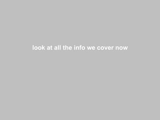 look at all the info we cover now 