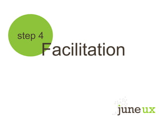 step 4
Facilitation
 