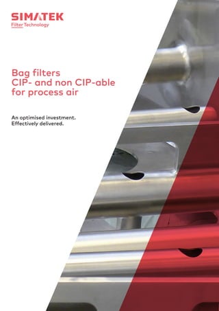 An optimised investment.
Effectively delivered.
Bag filters
CIP- and non CIP-able
for process air
 