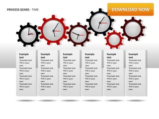 PROCESS GEARS - TIME




       Example          Example          Example          Example          Example          Example
       text             text             text             text             text             text
       •Example text.   •Example text.   •Example text.   •Example text.   •Example text.   •Example text.
       •Fill in your    •Fill in your    •Fill in your    •Fill in your    •Fill in your    •Fill in your
       own.             own.             own.             own.             own.             own.
       •Example text.   •Example text.   •Example text.   •Example text.   •Example text.   •Example text.
       •Fill in your    •Fill in your    •Fill in your    •Fill in your    •Fill in your    •Fill in your
       own.             own.             own.             own.             own.             own.
       •Example text.   •Example text.   •Example text.   •Example text.   •Example text.   •Example text.
       •Fill in your    •Fill in your    •Fill in your    •Fill in your    •Fill in your    •Fill in your
       own.             own.             own.             own.             own.             own.
       •Example text.   •Example text.   •Example text.   •Example text.   •Example text.   •Example text.
       •Fill in your    •Fill in your    •Fill in your    •Fill in your    •Fill in your    •Fill in your
       own.             own.             own.             own.             own.             own.
 