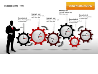 PROCESS GEARS - TIME

                                                                                              Example text
                                                                                              This is an example text.
                                        Example text                                          Fill in your own.
                                        This is an example text.
                                                                                                                                  Example text
                                        Fill in your own.                                                                         This is an example text.
             Example text                                          Example text                                                   Fill in your own.
             This is an example text.                              This is an example text.                     Example text
             Fill in your own.                                     Fill in your own.                            This is an example text.
                                                                                                                Fill in your own.




                                                                                                                  EXAMPLE TEXT
 