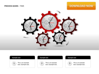 PROCESS GEARS - TIME




       Example text                  Example text                  Example text


         1     This is an example
               text. Example text.
                                      2      This is an example
                                             text. Example text.
                                                                    3      This is an example
                                                                           text. Example text.
 