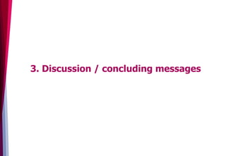 3. Discussion / concluding messages
 