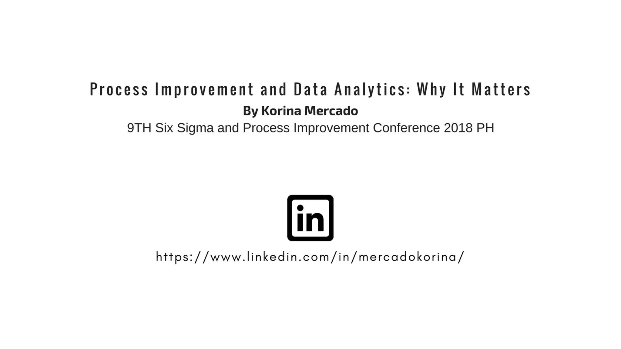 Process Improvement and Data Analytics: Why it matters? by Korina Mercado