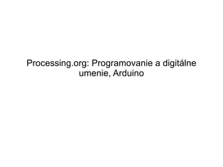 Processing.org: Programovanie a digitálne umenie, Arduino 