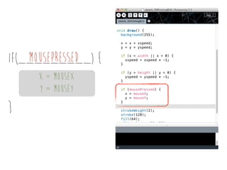 mousepressed
if(_________) {
x = mouseX
Y = MOUSEY

}

 