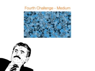 Fourth Challenge - Medium

 