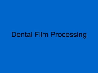 Dental Film Processing
 