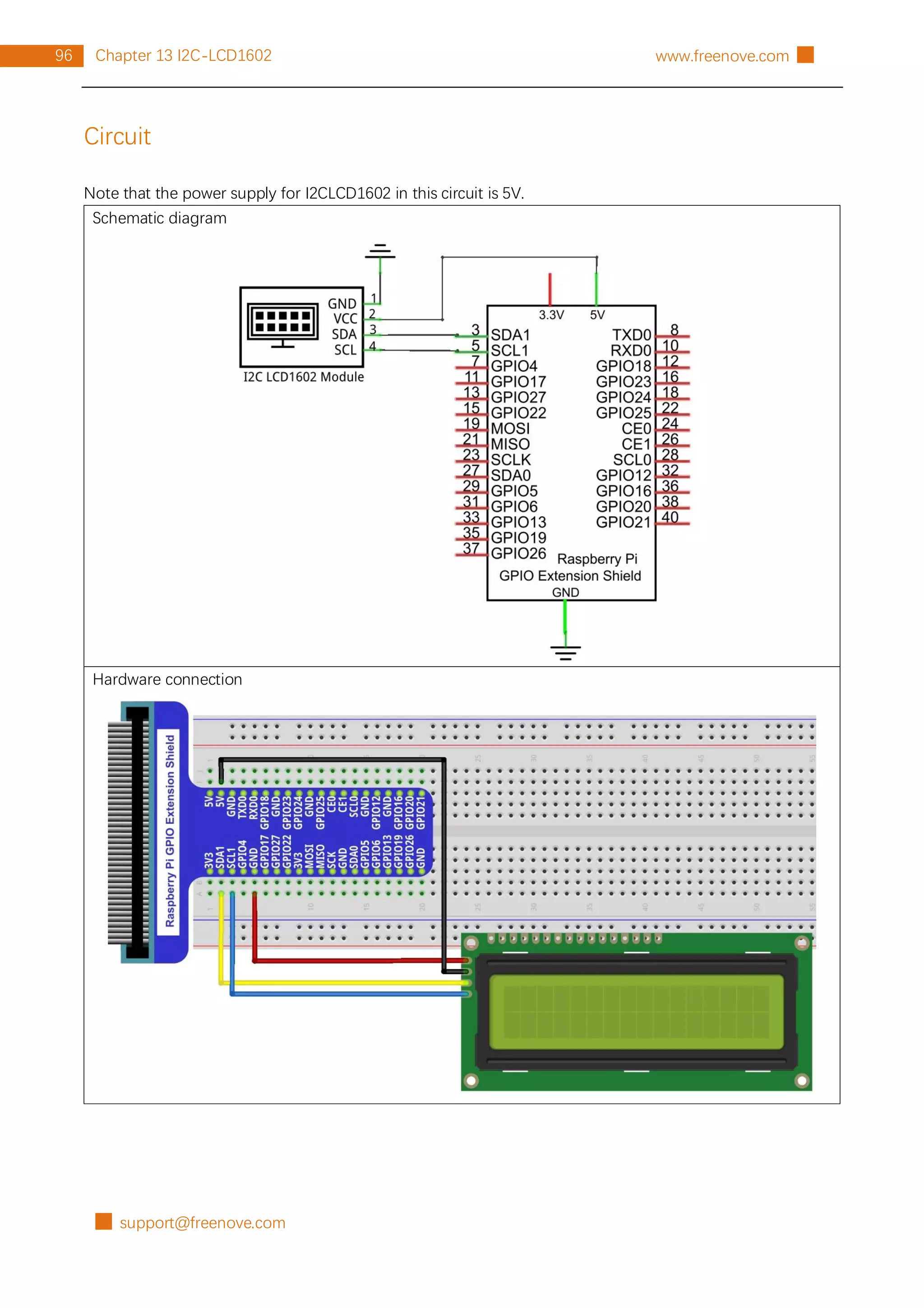 █ support@freenove.com
96 Chapter 13 I2C-LCD1602 www.freenove.com █
Circuit
Note that the power supply for I2CLCD1602 in this circuit is 5V.
Schematic diagram
Hardware connection
 