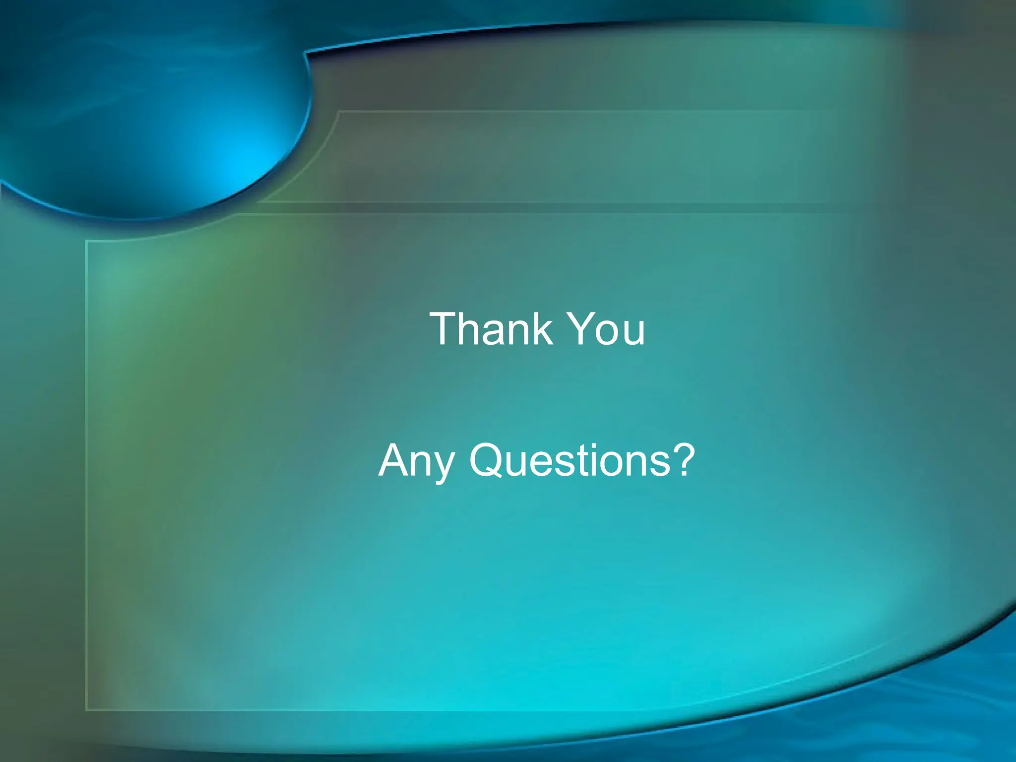 Thank You
Any Questions?
 