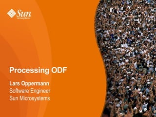 
      
       
      
     
      
       Processing ODF 
      
     
      
       ,[object Object],
       ,[object Object],
       ,[object Object],
      
     