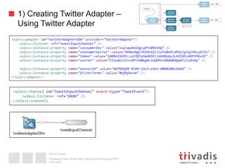 2013 © Trivadis
1) Creating Twitter Adapter –
Using Twitter Adapter
19.02.2014
Processing Twitter Stream with Oracle Event Processing (OEP)
33
 
